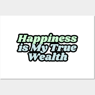 Happiness is My True Wealth Posters and Art